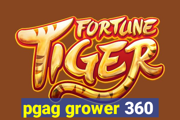 pgag grower 360